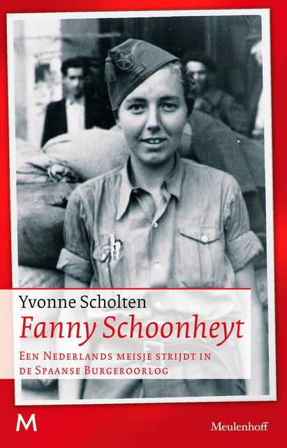 Fanny Schoonheyt: Een Nederlands meisje strijdt in de Spaanse Burgeroorlog