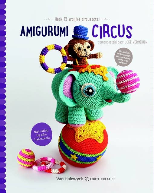 Amigurumi circus: haak 13 vrolijke circusacts