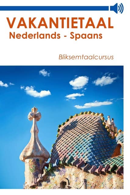 Vakantietaal Nederlands-Spaans: Bliksemtaalcursussen by Vakantietaal.nl