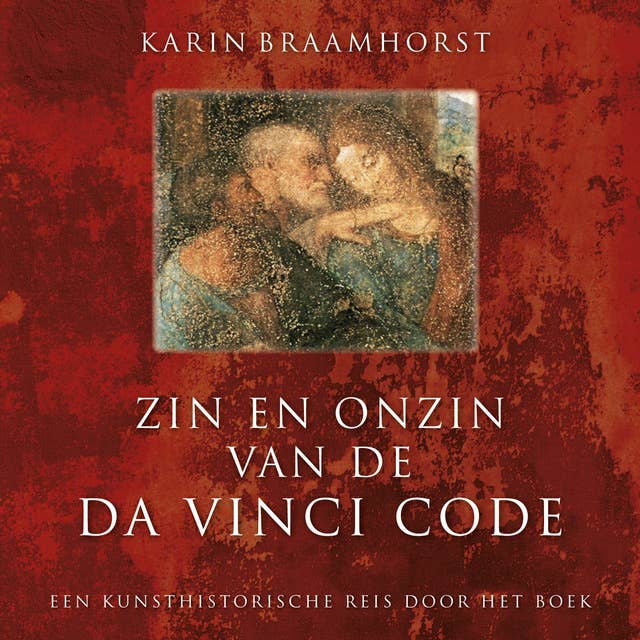 Zin en onzin van De Da Vinci Code: Een kunsthistorische reis door het boek