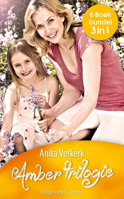 Cover for Amber trilogie: Bedrogen liefde ; Een nieuwe toekomst ; Eindelijk gelukkig