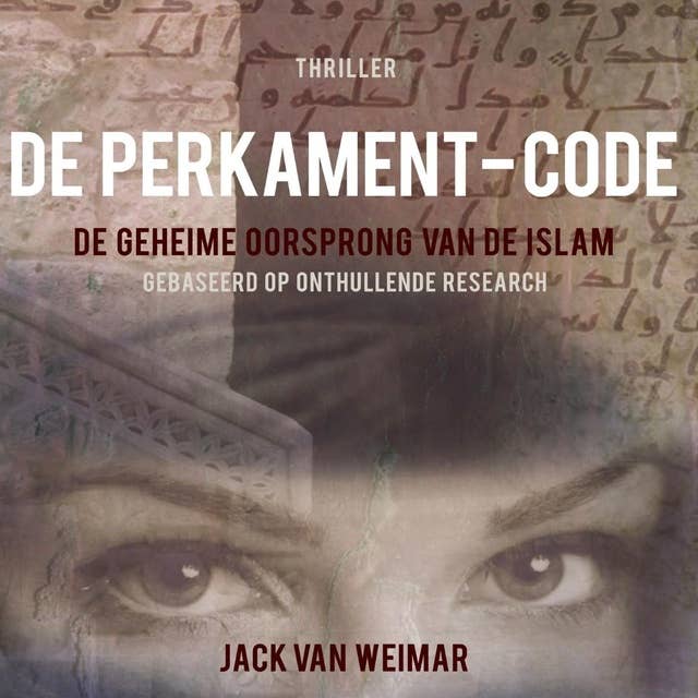 De Perkament-code: De geheime oorsprong van de Islam - Gebaseerd op onthullende research