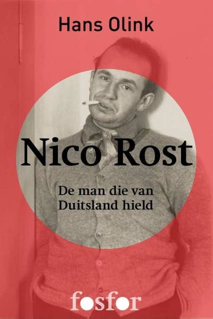 Nico Rost: de man die van Duitsland hield