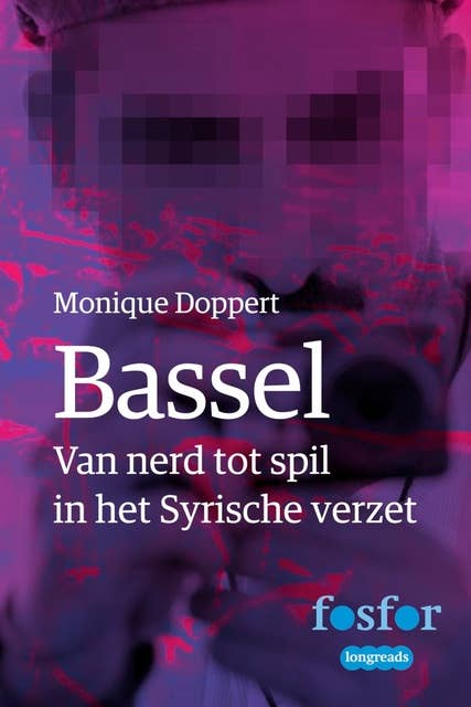 Bassel: Van nerd tot spil in het Syrische verzet