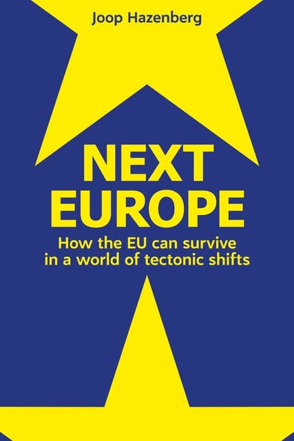 Next Europe: how the EU can survive in a world of tectonic shifts