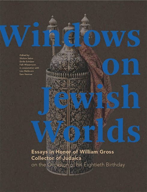 Windows on Jewish Worlds: Essays in Honor of William Gross, Collector of Judaica