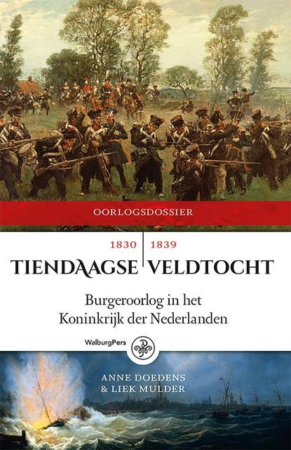 Tiendaagse Veldtocht: Burgeroorlog in het Koninkrijk der Nederlanden 1830-1839