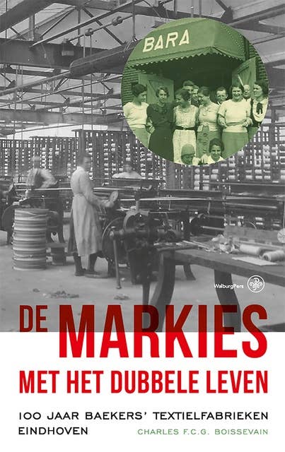 De markies met het dubbele leven: 100 jaar Baekers’ Textielfabrieken Eindhoven