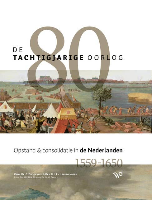 De Tachtigjarige Oorlog: Opstand en consolidatie in de Nederlanden (1559-1650)