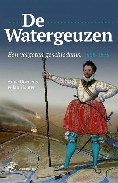 De Watergeuzen: Een vergeten geschiedenis, 1568-1575