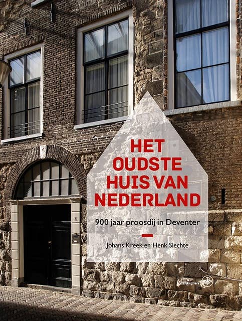 Het oudste huis van Nederland: 900 jaar proosdij in Deventer