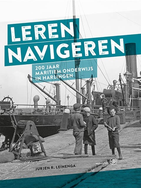 Leren navigeren: 200 jaar maritiem onderwijs in Harlingen