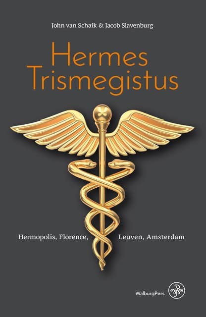 Hermes Trismegistus: Hermopolis, Florence, Leuven, Amsterdam