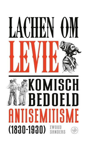 Lachen om Levie: Komisch bedoeld antisemitisme (1830-1930)