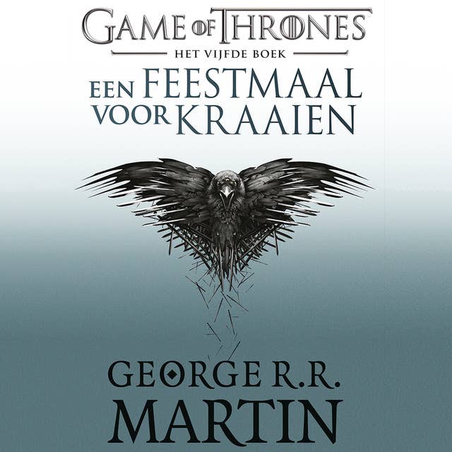 Game of Thrones (Een feestmaal voor kraaien - Eerste deel): Het lied van IJs en Vuur