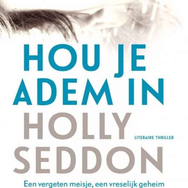 Hou je adem in: Een vergeten meisje, een vreselijk geheim