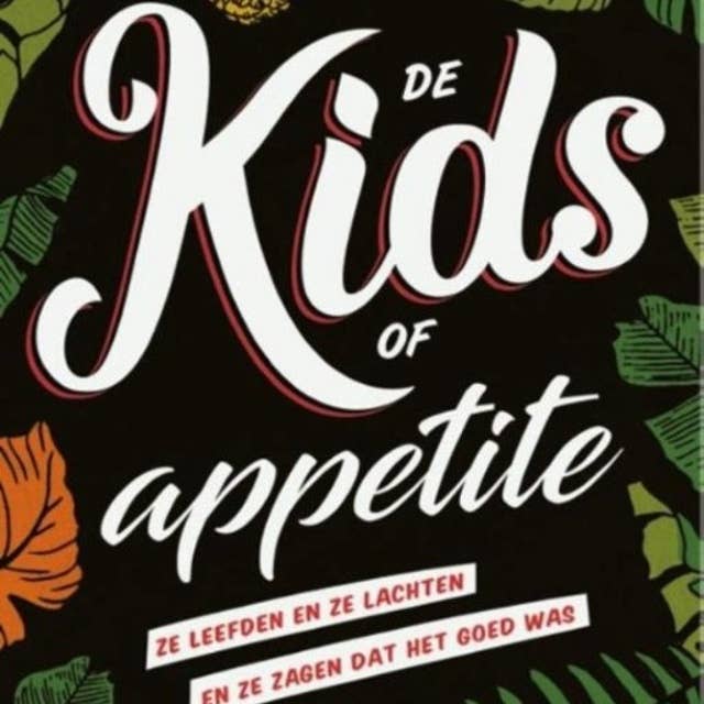 De Kids of Appetite: Ze leefden en ze lachten en ze zagen dat het goed was 