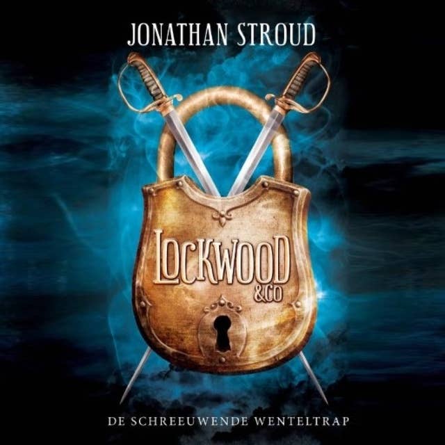 De schreeuwende wenteltrap: Lockwood en Co Deel 1 by Jonathan Stroud