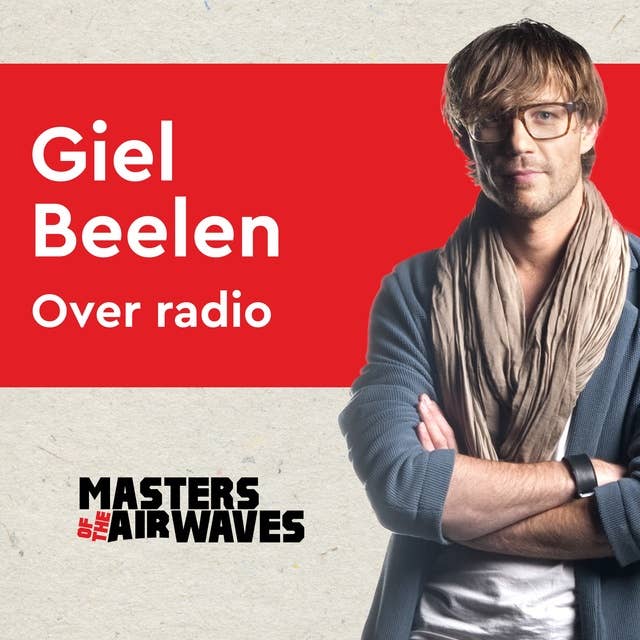 Giel Beelen over Radio: Masters of the Airwaves