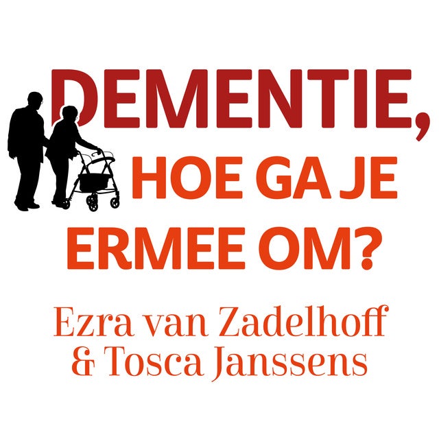 Dementie, Hoe Ga Je Ermee Om?: Een Praktische En Positieve Gids Voor ...