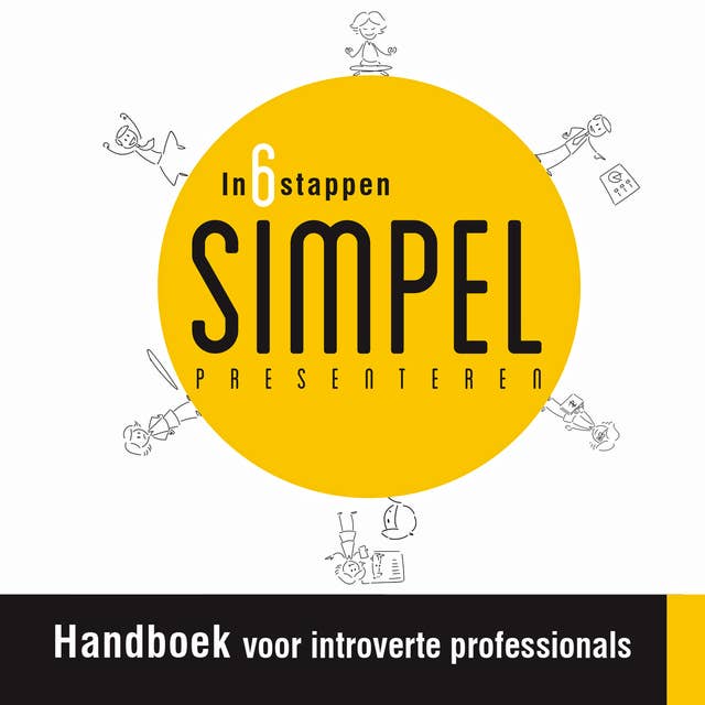 In 6 stappen SIMPEL presenteren: Handboek voor introverte professionals