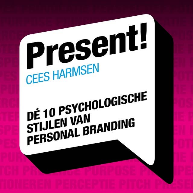 Present!: De 10 psychologische stijlen van personal branding
