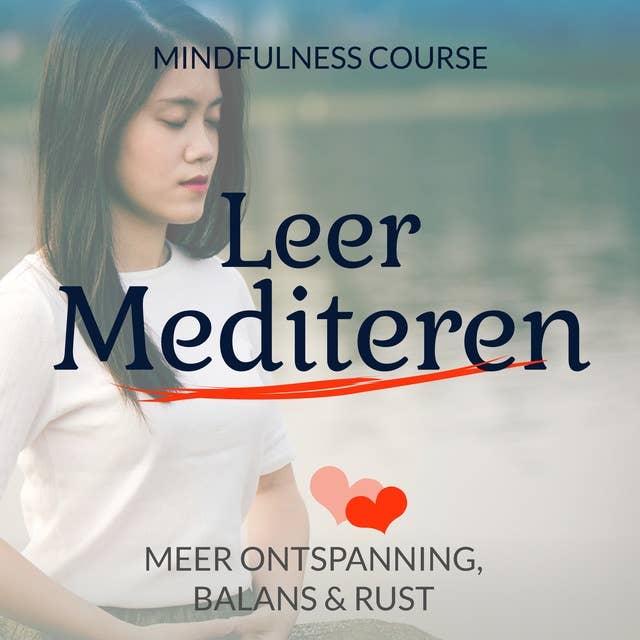 Leer Mediteren: Mindfulness Course: Leer mediteren in een week
