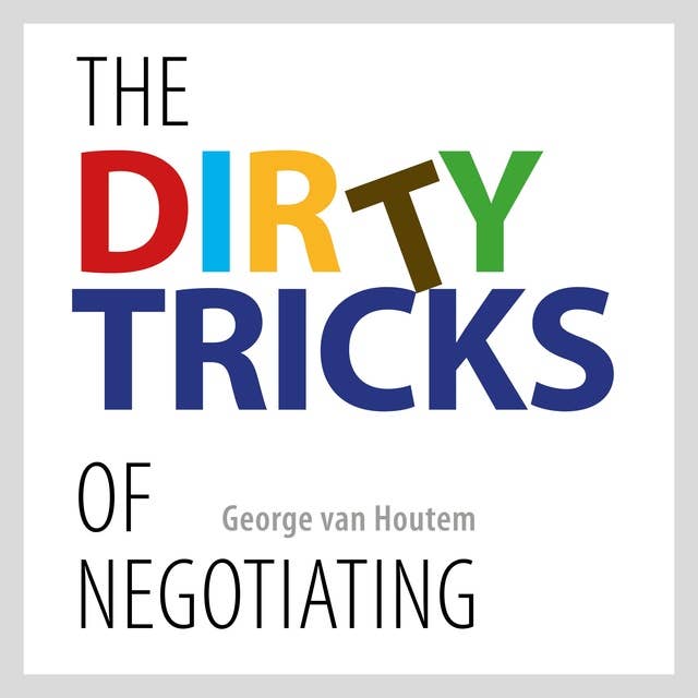 The Dirty Tricks of Negotiating: Discover and master the rules of negotiation: Discover and master the rules of negotiation