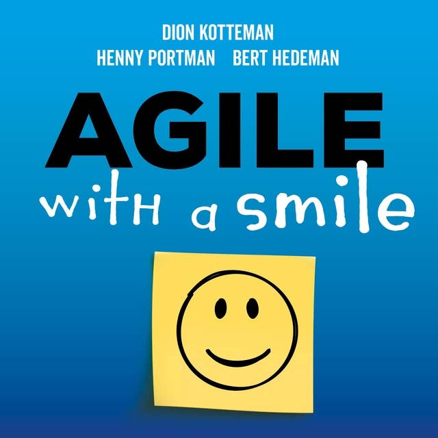 Agile with a smile: Hoe met een paar klassieke aanpassingen agile werken voor iedereen succesvol kan zijn