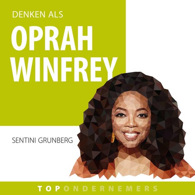 Denken als Oprah Winfrey: Verwezenlijk net als Oprah jouw droom