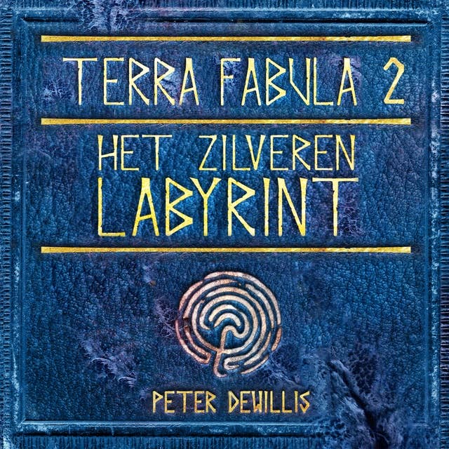 Het zilveren labyrint: Deel 2 van Terra Fabula