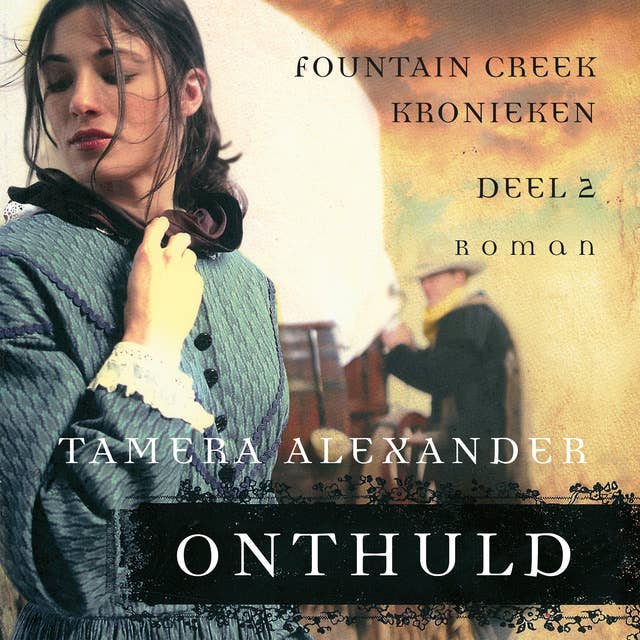 Onthuld: Deel 2 van de Fountain Creek Kronieken Historische Roman