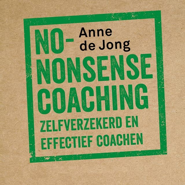 No-nonsense coaching: Zelfverzekerd en effectief coachen