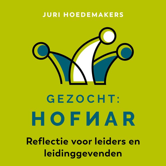 Gezocht: Hofnar: Reflectie voor leiders en leidinggevenden