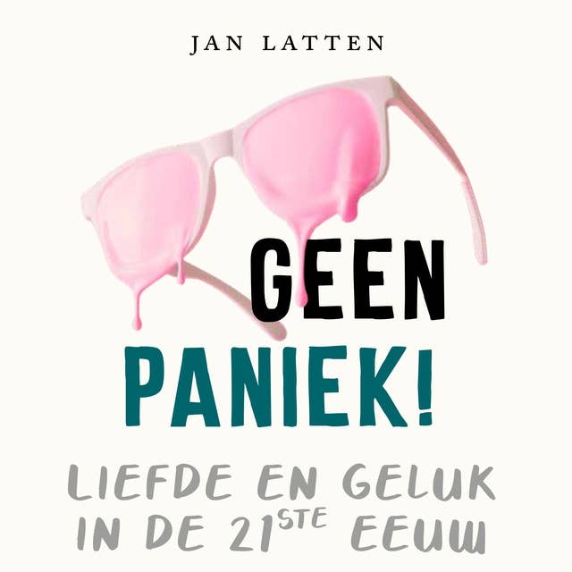 Geen paniek: Liefde en geluk in de 21ste eeuw