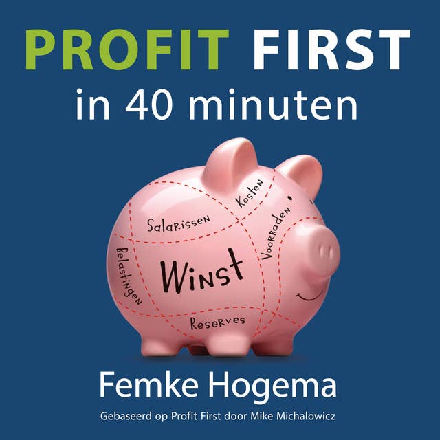Profit First in 40 minuten: Een simpel systeem om je bedrijf te transformeren van een Cash-Eating Monster in een Money-Making Machine!