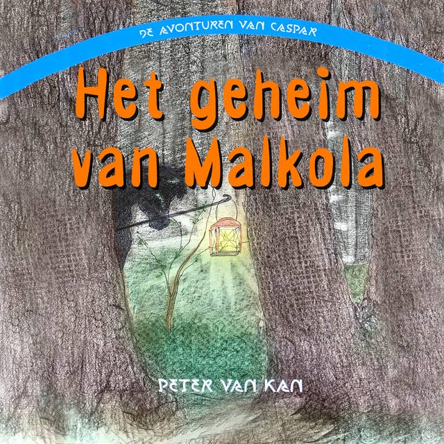 Het geheim van Malkola: Deel 2 van De avonturen van Caspar
