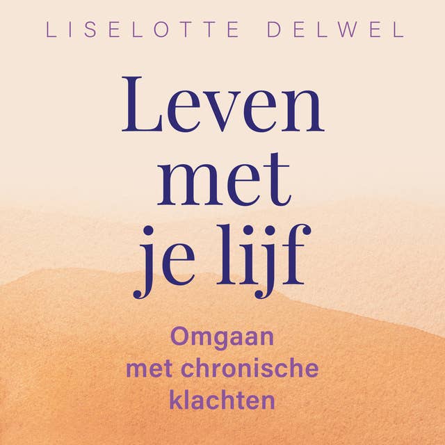 Leven met je lijf: Omgaan met chronische klachten