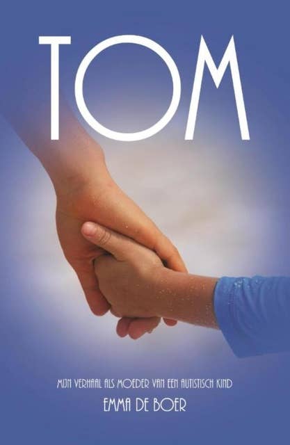 Tom: mijn verhaal als moeder van een autistisch kind