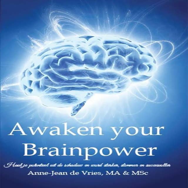 Awaken your brainpower: Haal je potentieel uit de schaduw en wordt sterker, slimmer en succesvoller