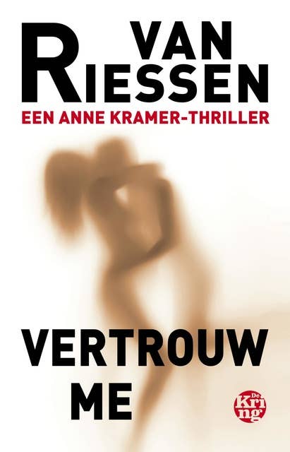 Vertrouw me: Een Anne Kramer-thriller