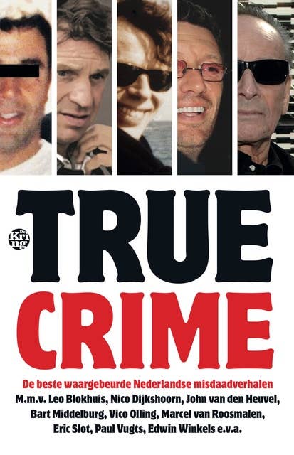 True crime: De beste waargebeurde Nederlandse misdaadverhalen