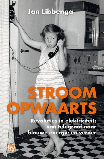 Stroomopwaarts: Revoluties in elektriciteit: van telegraaf naar blauwe energie en verder
