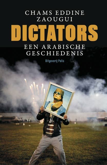 Dictators: een Arabische geschiedenis
