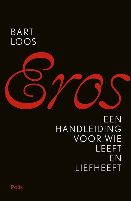 Eros: Een handleiding voor wie leeft en liefheeft