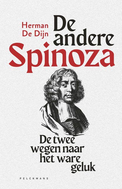 De andere Spinoza: De twee wegen naar het ware geluk