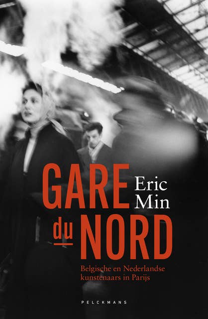 Gare du Nord: Belgische en Nederlandse kunstenaars in Parijs