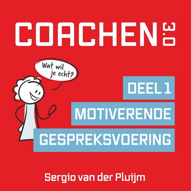 Coachen 3.0 - Deel 1: Motiverende gespreksvoering: Deel 1: Motiverende gespreksvoering