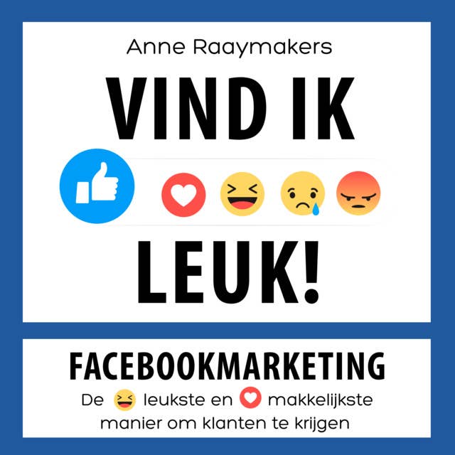 Vind ik leuk! Meer klanten via Facebook marketing: Facebookmarketing. De leukste en makkelijkste manier om klanten te krijgen