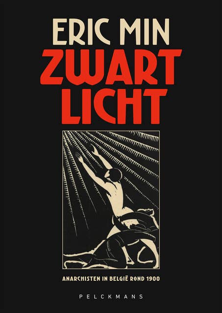 Zwart licht: Anarchisten in België rond 1900